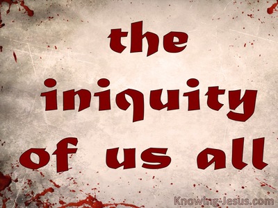 The Iniquity Of Us All